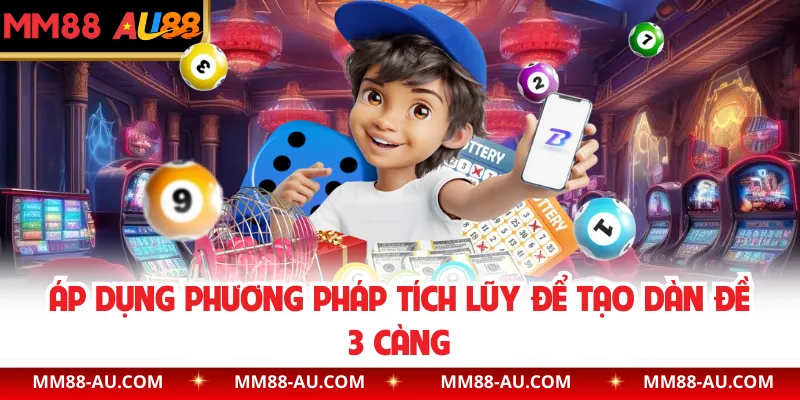 Áp dụng phương pháp tích lũy để tạo dàn đề 3 càng