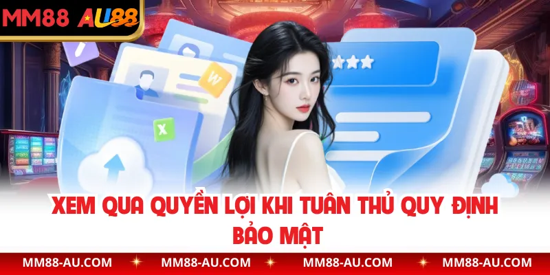 Xem qua quyền lợi khi tuân thủ quy định bảo mật